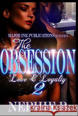 The Obsession 2: Love & Loyalty Nephie B 9781546932260 Createspace Independent Publishing Platform - książka