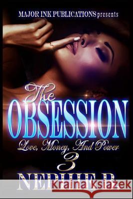 The Obsession 3: Love, Money & Power Nephie B 9781983984457 Createspace Independent Publishing Platform - książka