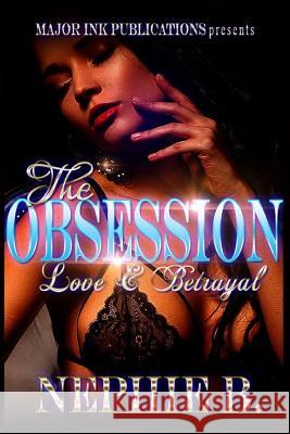 The Obsession: Love And Betrayal: Love And Betrayal B, Nephie 9781537606408 Createspace Independent Publishing Platform - książka