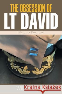 The Obsession of Lt David: Life on a Destroyer William Harris 9781664183940 Xlibris Us - książka