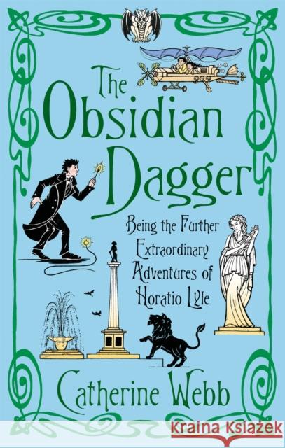 The Obsidian Dagger: Being the Further Extraordinary Adventures of Horatio Lyle : Number 2 in series Catherine Webb 9781904233794 LITTLE, BROWN BOOK GROUP - książka