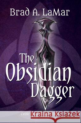 The Obsidian Dagger (Celtic Mythos, Book 1) Brad a. Lamar, igor Adasikov 9781611530292 Light Messages Publishing - książka