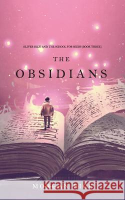 The Obsidians (Oliver Blue and the School for Seers-Book Three) Morgan Rice 9781640298071 Morgan Rice - książka