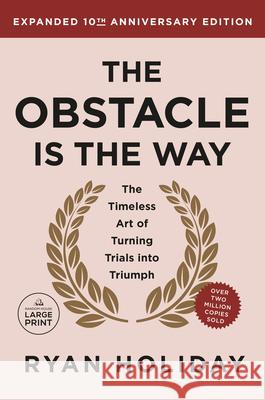 The Obstacle Is the Way 10th Anniversary Edition: The Timeless Art of Turning Trials Into Triumph Ryan Holiday 9780593949092 Random House Large Print Publishing - książka