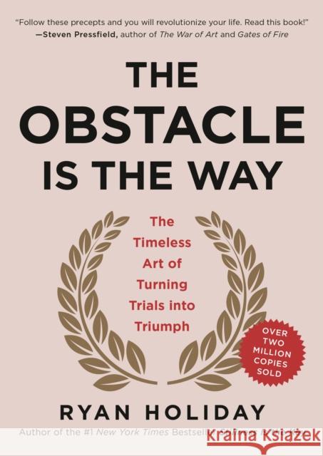 The Obstacle Is the Way: The Timeless Art of Turning Trials into Triumph Ryan Holiday 9781591846352 Portfolio - książka