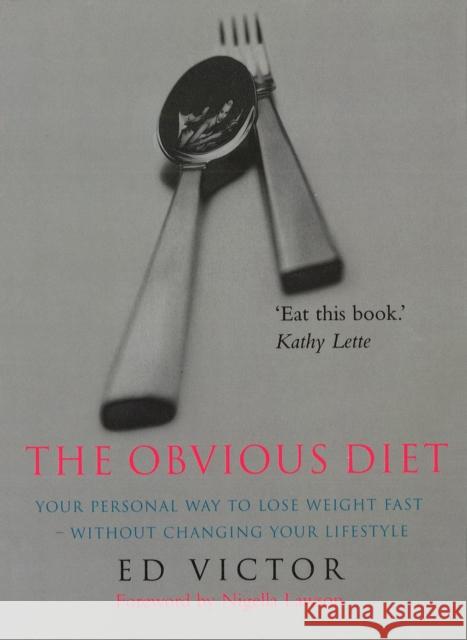 The Obvious Diet : Your Personal Way to lose Weight Fast - Without Changing Your Lifestyle Ed Victor 9780091947637 Ebury Publishing - książka