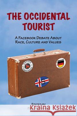 The Occidental Tourist: A Facebook Debate About Race, Culture and Values Gibson, Paul R. 9781536815061 Createspace Independent Publishing Platform - książka