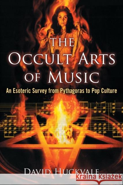 The Occult Arts of Music: An Esoteric Survey from Pythagoras to Pop Culture Huckvale, David 9780786473243 McFarland & Co  Inc - książka
