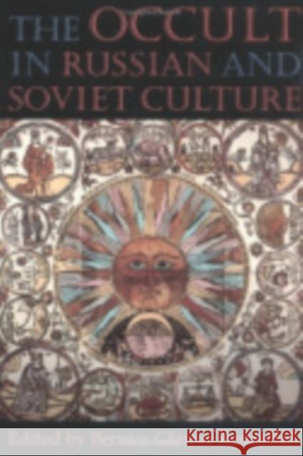 The Occult in Russian and Soviet Culture: From Tongan Villages to American Suburbs Bernice Glatzer Rosenthal 9780801432583 CORNELL UNIVERSITY PRESS - książka