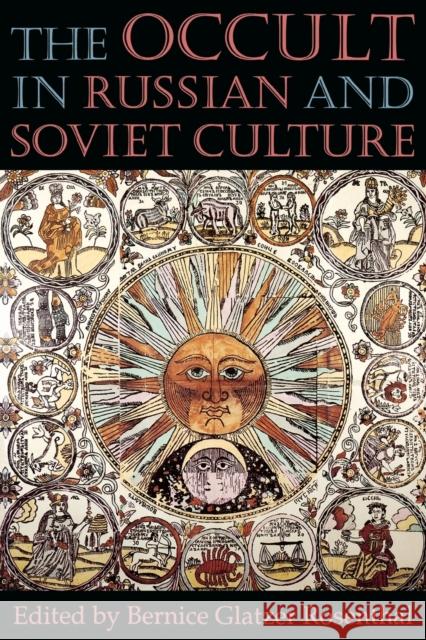 The Occult in Russian and Soviet Culture: From Tongan Villages to American Suburbs Rosenthal, Bernice Glatzer 9780801483318 Cornell University Press - książka