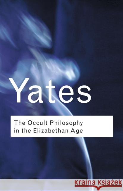 The Occult Philosophy in the Elizabethan Age Frances Yates 9780415254090 Taylor & Francis Ltd - książka
