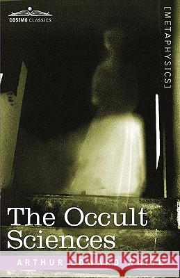 The Occult Sciences Waite Edward Arthur Professor 9781602063921 Cosimo Classics - książka