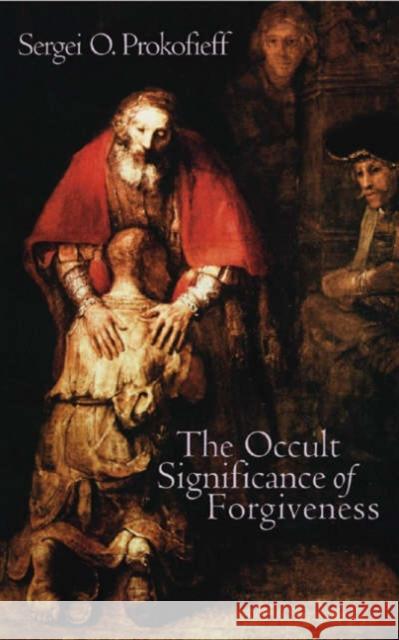 The Occult Significance of Forgiveness Sergei O. Prokofieff 9781902636603 Temple Lodge Publishing - książka