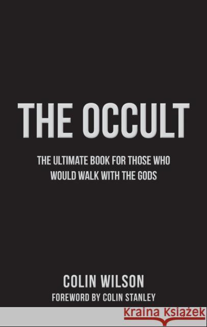 The Occult: The Ultimate Book for Those Who Would Walk with the Gods Colin Wilson 9781780288468 Watkins Media Limited - książka