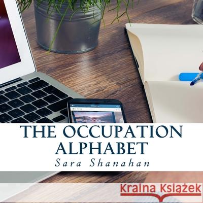 The Occupation Alphabet S. Shanahan 9781981836598 Createspace Independent Publishing Platform - książka