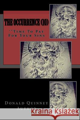 The Occurrence (10): ''Time To Pay For Your Sins Donald James Quinney 9781723383014 Createspace Independent Publishing Platform - książka