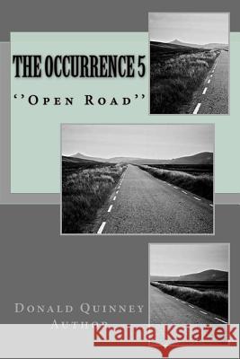 The Occurrence 5: ''Open Road'' Quinney, Donald James 9781722219444 Createspace Independent Publishing Platform - książka