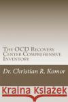The OCD Recovery Center Comprehensive Inventory Komor, Christian Robert 9781481091626 Createspace