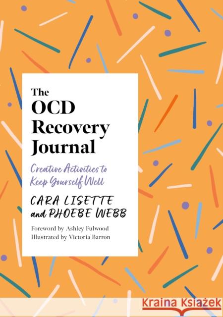 The OCD Recovery Journal: Creative Activities to Keep Yourself Well Phoebe Webb 9781805010951 Jessica Kingsley Publishers - książka