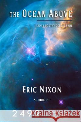 The Ocean Above: 2016 Poetry Collection Eric Nixon 9780998436210 Double Yolk Press - książka
