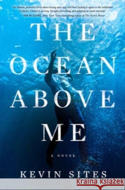 The Ocean Above Me: A Novel Kevin Sites 9780063278288 Harper - książka