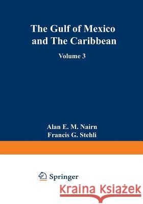 The Ocean Basins and Margins: Volume 3 the Gulf of Mexico and the Caribbean Nairn, Alan 9781468485370 Springer - książka