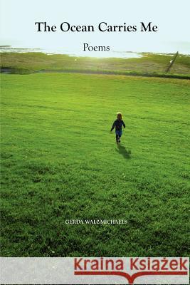 The Ocean Carries Me: Poems Gerda Walz-Michaels 9781466460379 Createspace - książka