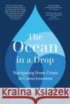 The Ocean in a Drop: Navigating from Crisis to Consciousness Dr Rosalind Savage MBE 9780750999694 The History Press Ltd