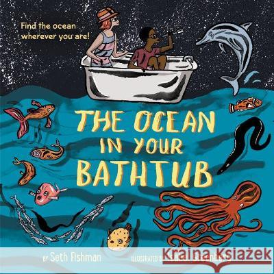 The Ocean in Your Bathtub Seth Fishman Isabel Greenberg 9780062953360 Greenwillow Books - książka