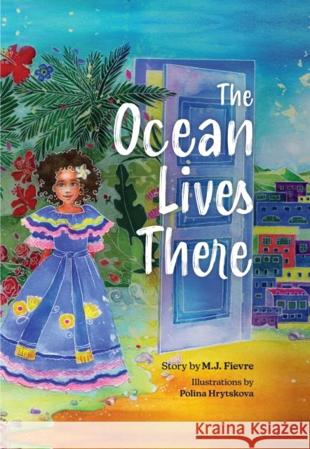 The Ocean Lives There: Magic, Music, and Fun on a Caribbean Adventure (Ages 4-8) Fievre, M. J. 9781642506280 Dragonfruit - książka