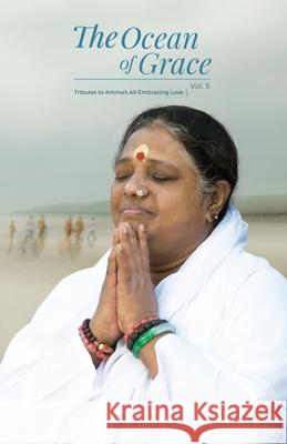The Ocean of Grace V5 Swami Jnanamritananda Puri               Amma                                     Sri Mata Amritanandamayi Devi 9781680379396 M a Center - książka