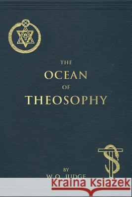 The Ocean of Theosophy: An Overview of the Basic Tenets of the Theosophical Philosophy William Q. Judge 9781537039244 Createspace Independent Publishing Platform - książka