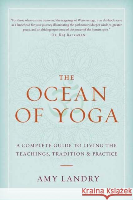 The Ocean of Yoga: A Complete Guide to Living the Teachings, Tradition, and Practice Amy Landry 9781645474692 Shambhala - książka