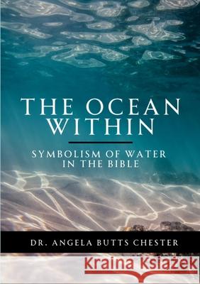 The Ocean Within: Symbolism of Water in the Bible Angela Butt 9781312170612 Lulu.com - książka