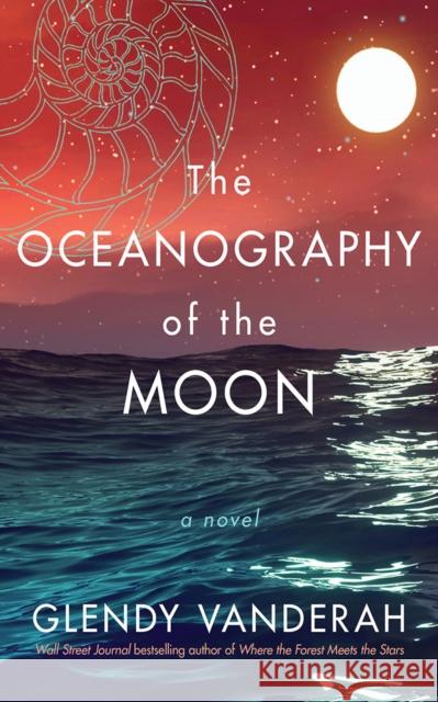 The Oceanography of the Moon: A Novel Glendy Vanderah 9781542026505 Amazon Publishing - książka