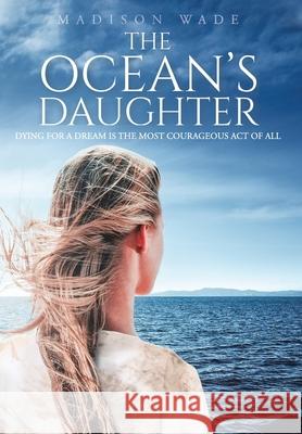 The Ocean's Daughter Madison Wade 9781644620762 Page Publishing, Inc. - książka