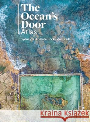 The Ocean's Door: Sydney's Ultimate Rock Pool Guide Lorenzo Passalacqua 9781764442404 Drone Like Lorenzo Publishing - książka