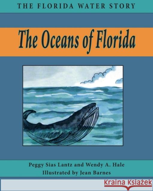The Oceans of Florida Peggy Sias Lantz Wendy A. Hale 9781561647040 Pineapple Press - książka