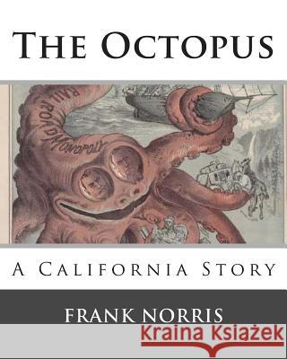 The Octopus: A California Story Frank Norris 9781494885328 Createspace - książka