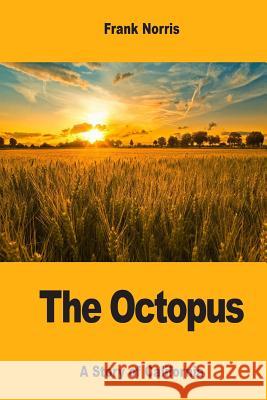 The Octopus: A Story of California Frank Norris 9781546568308 Createspace Independent Publishing Platform - książka