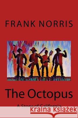 The Octopus: A Story of California Frank Norris 9781975745400 Createspace Independent Publishing Platform - książka