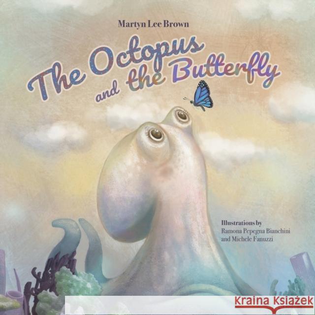 The Octopus and the Butterfly Ramona Pepegn Michele Fanuzzi Martyn Lee Brown 9781739748005 Immersive Books - książka