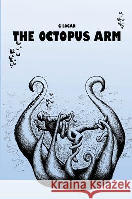 The Octopus Arm G Logan 9781737067610 G Logan - książka