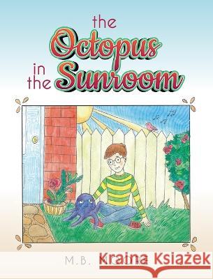 The Octopus In The Sunroom M B Moore   9798822912502 Palmetto Publishing - książka