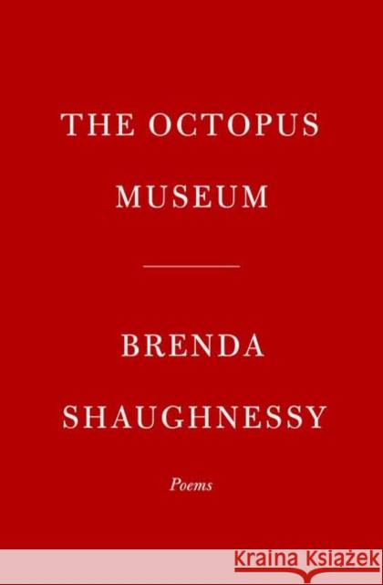 The Octopus Museum: Poems Brenda Shaughnessy 9781524711498 Knopf Publishing Group - książka