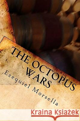 The Octopus Wars Ezequiel Morsella 9781453719466 Createspace - książka