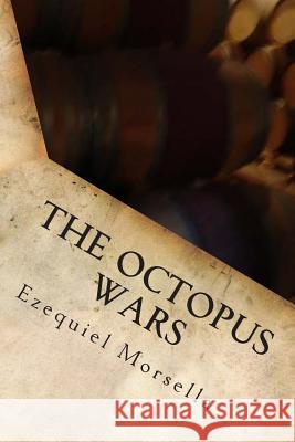 The Octopus Wars: Annotated and Expanded Edition Ezequiel Morsella 9781482683264 Createspace Independent Publishing Platform - książka