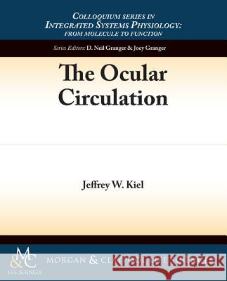 The Ocular Circulation Jeffrey Kiel 9781615041688 Biota Publishing - książka