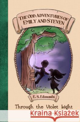 The Odd Adventures of Emily and Steven: Through the Violet Light E. S. Edmunds S. D. Thomas 9780692755235 Wandering Pen Publishing - książka