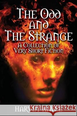 The Odd and The Strange: A Collection of Very Short Fiction Harvey Havel 9781087910055 Indy Pub - książka